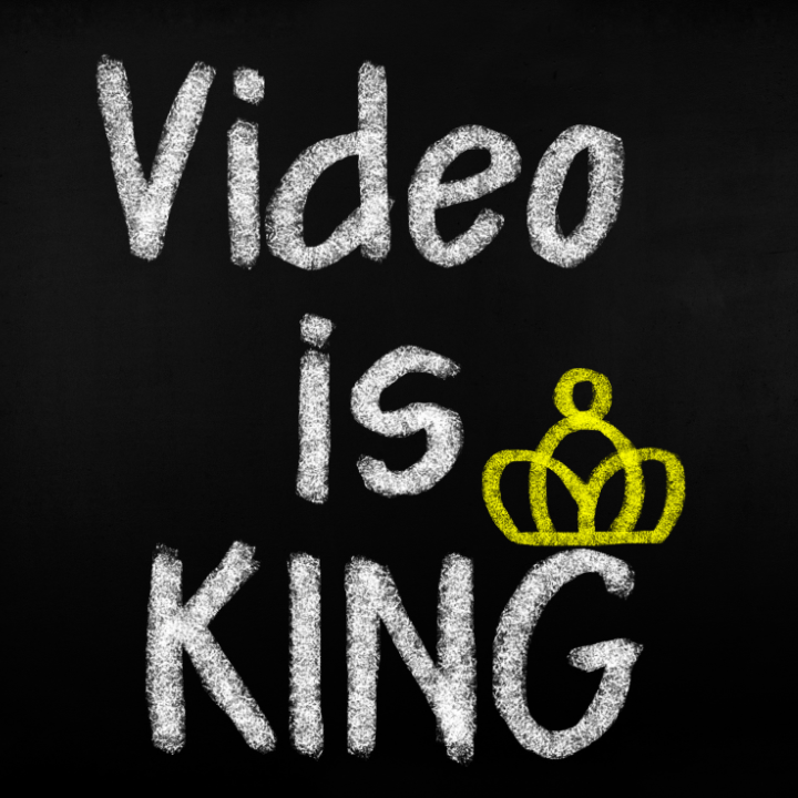 Chalkboard saying 'Video is King'